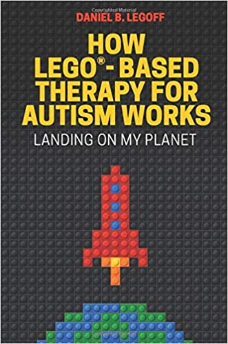 How LEGO®-Based Therapy for Autism Works: Landing on My Planet - Paperback